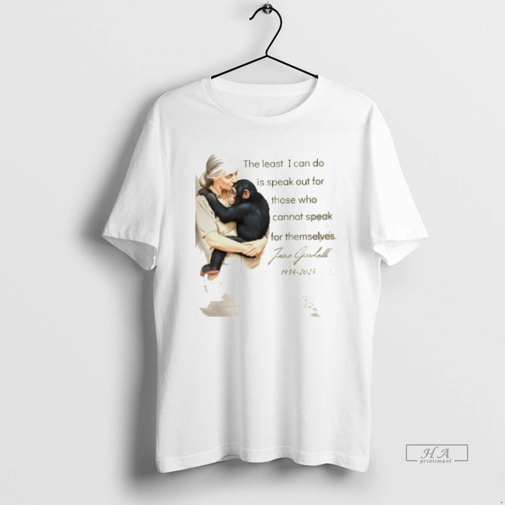 Trendy Jane Goodall The Least I Can Do Is Speak Who Cannot Speak For Themselves