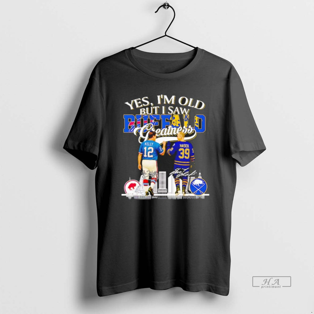 Trendy Jim Kelly And Dominik Hasek Yes Im Old But I Saw Buffalo Greatness Tee