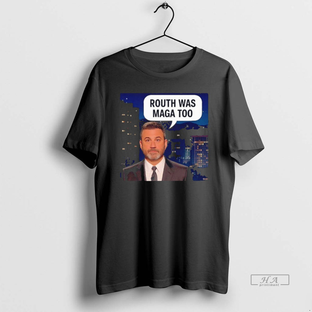 Trendy Jimmy Kimmel Routh Was Maga Too Nemoshirt Black