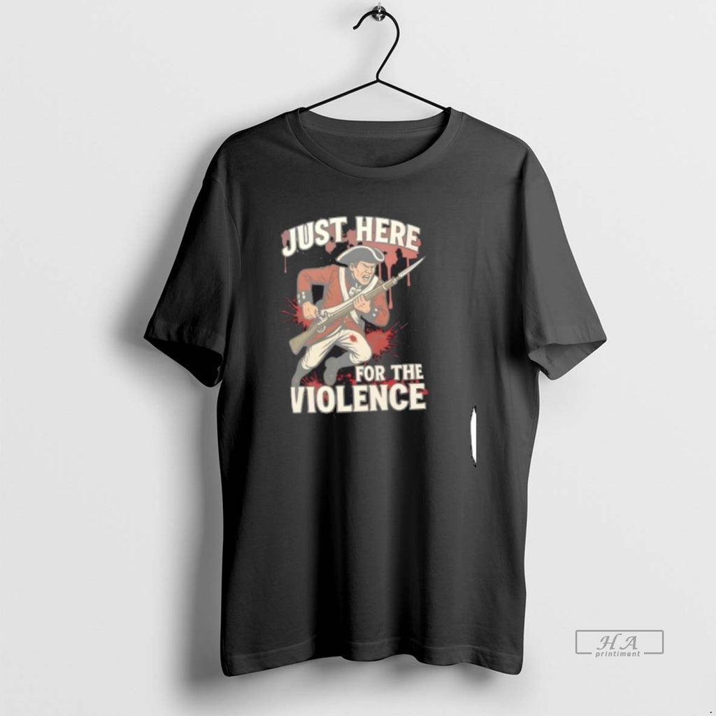 Trendy Just Here For The Violence Redcoat Bayonet Charge