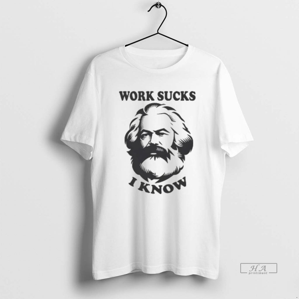 Trendy Karl Marx Work Sucks I Know