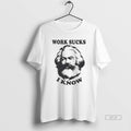 Trendy Karl Marx Work Sucks I Know