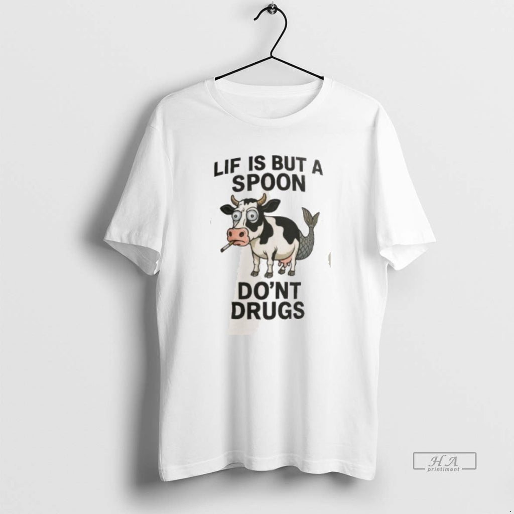 Trendy Lif Is But A Spoon Dont Drugs