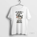 Trendy Lif Is But A Spoon Dont Drugs