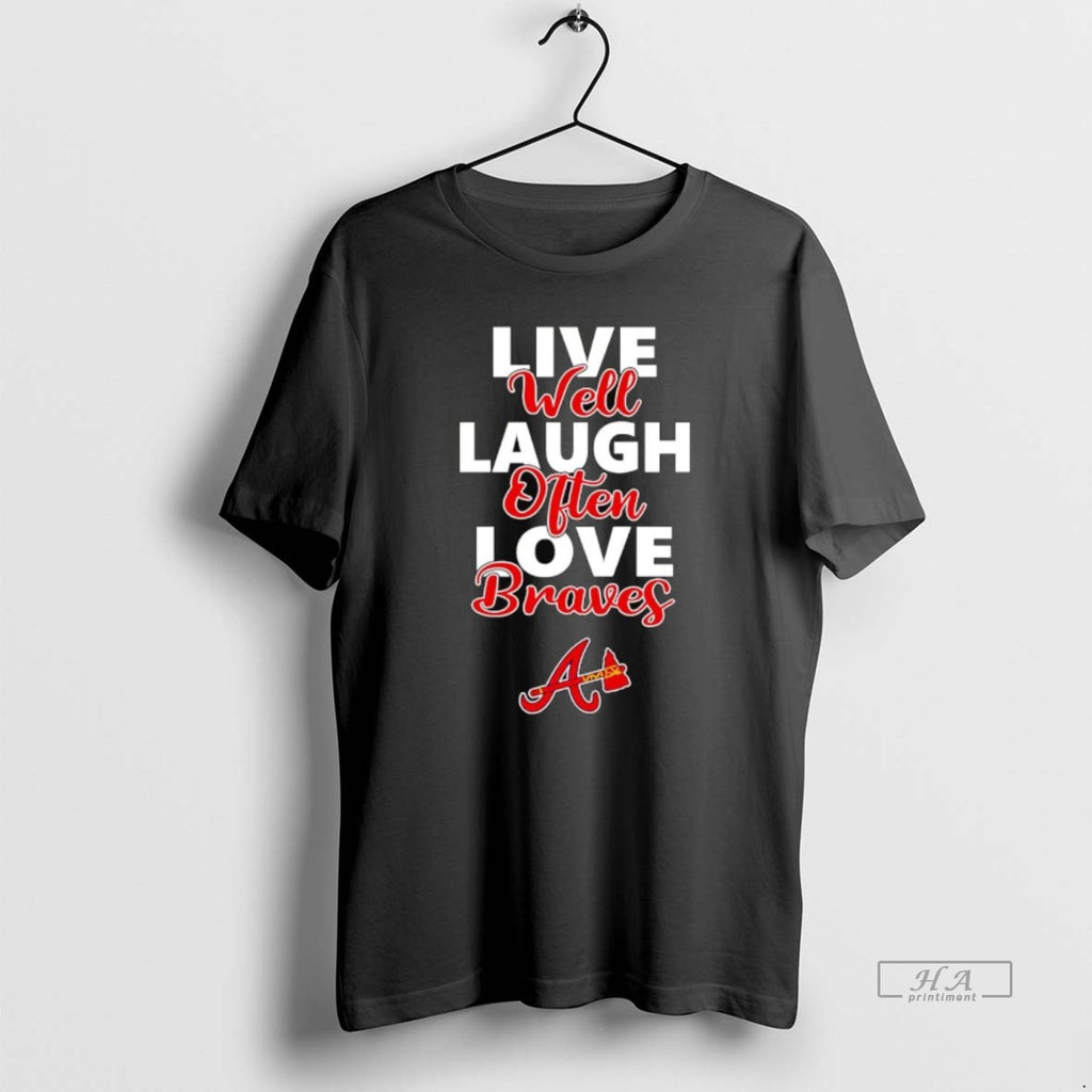 Trendy Live Well Laugh Often Love Atlanta Braves
