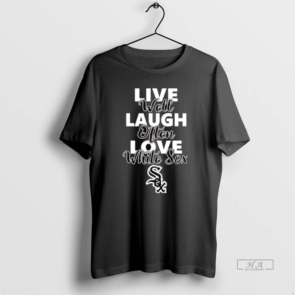 Trendy Live Well Laugh Often Love Chicago White Sox