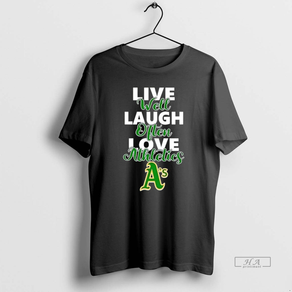 Trendy Live Well Laugh Often Love Oakland Athletics