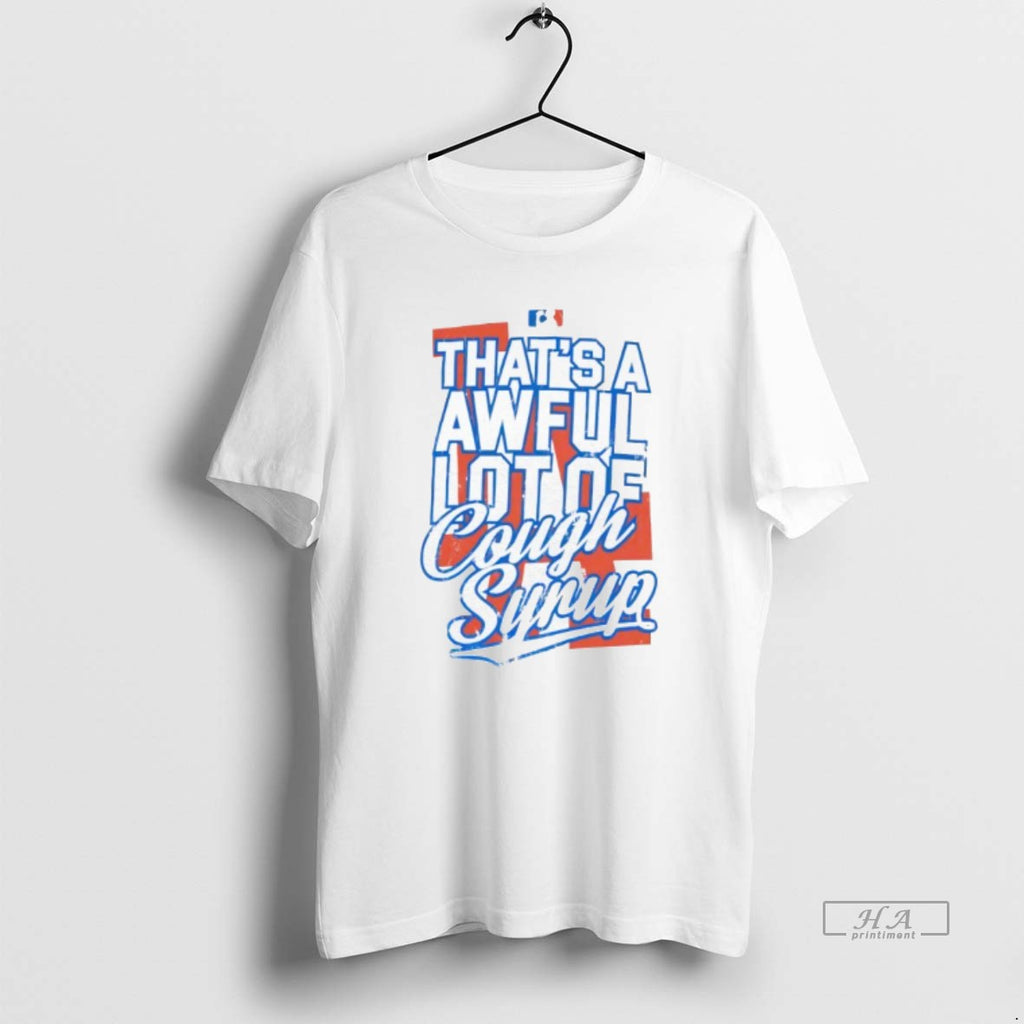 Trendy Los Angeles Dodgers Thats A Awful Lot Of Cough Syrup