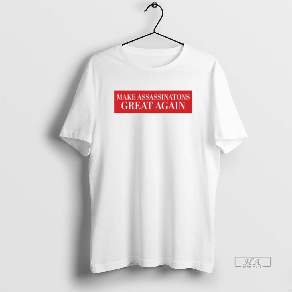 Trendy Make Assassinations Great Again