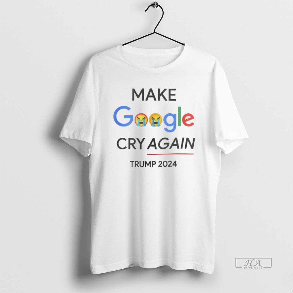 Trendy Make Google Cry Again Trump 2024