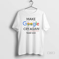 Trendy Make Google Cry Again Trump 2024
