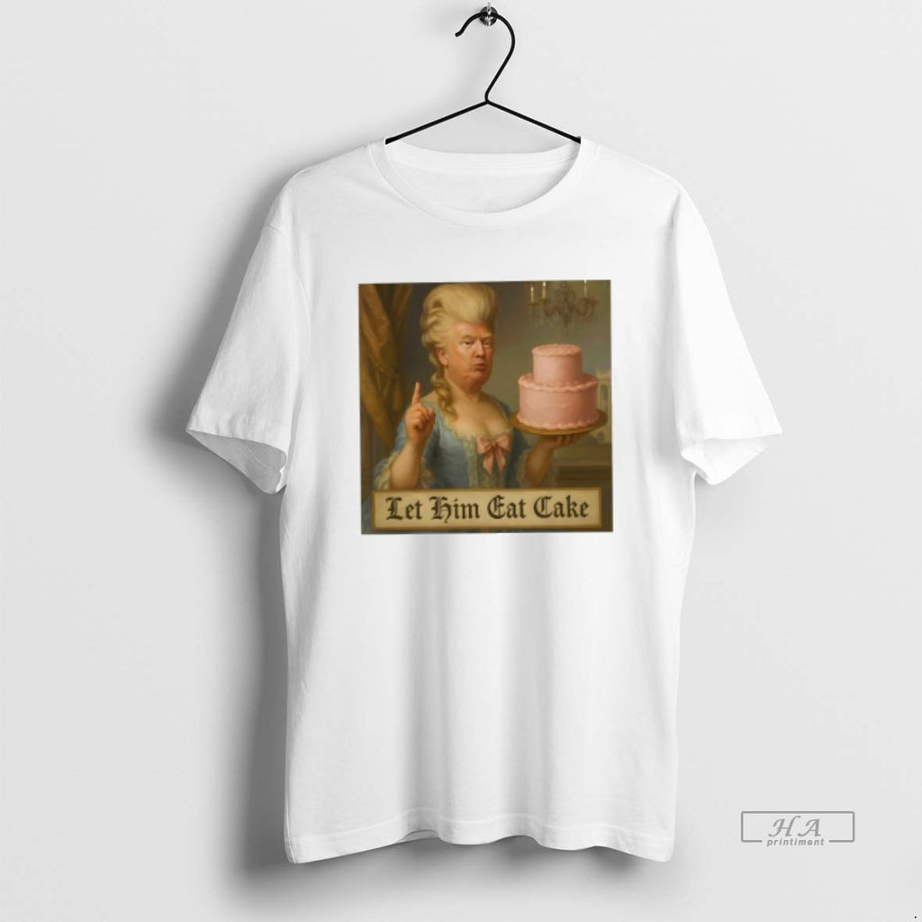 Trendy Marie Antoinette Trump Political Satire Let Him Cat Cake