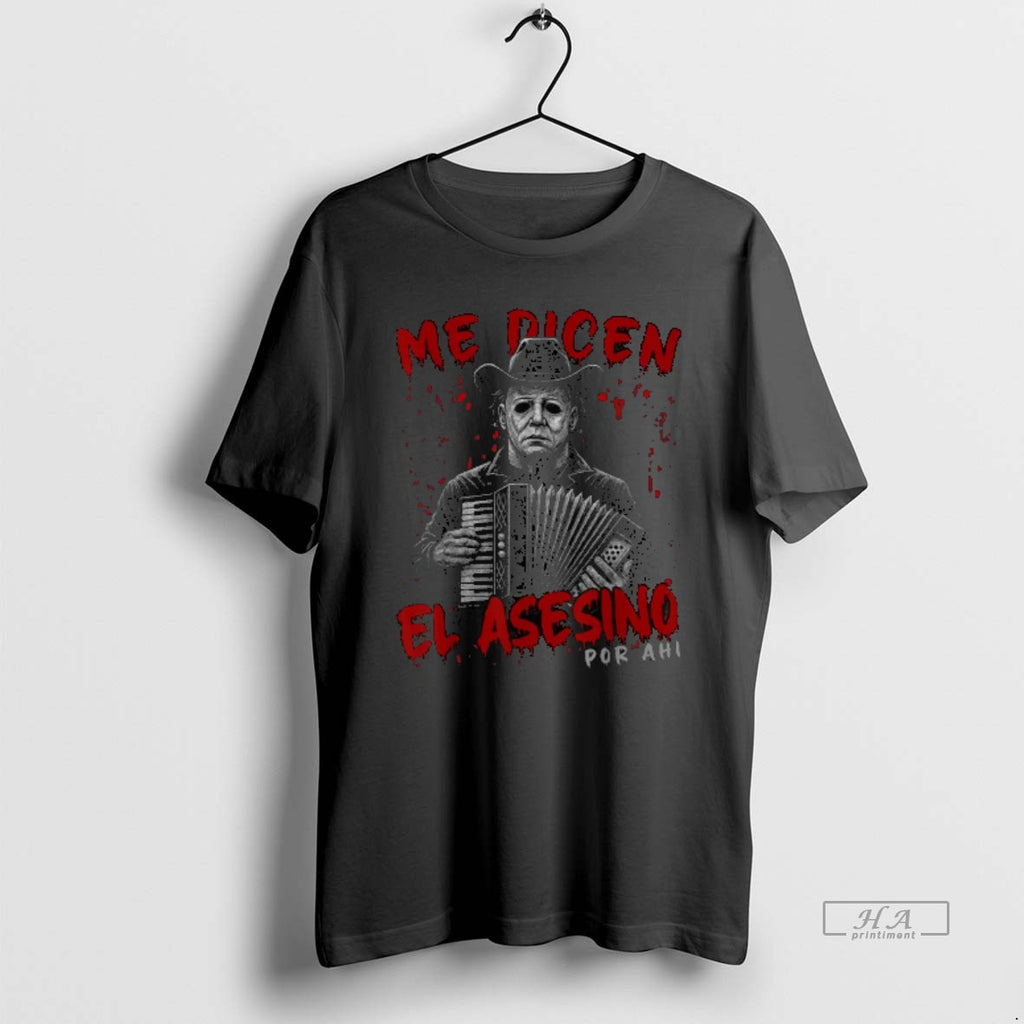 Trendy Me Dicen El Asesino Por Ahi Funny Mexican Halloween