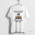 Trendy Minions Sorry I Am Cranky Im Going Through My Terrible Sixties Right Now Tee
