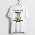 Trendy Minions The Hardest Part Of My Job Is Being Nice To Stupid People Tee