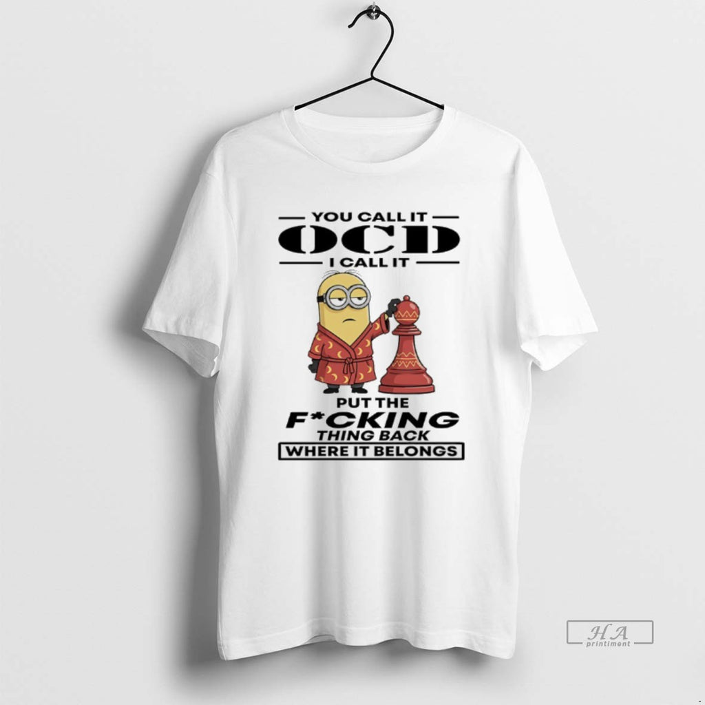 Trendy Minions You Call It Ocd I Call It Put The Fucking Thing Back Where