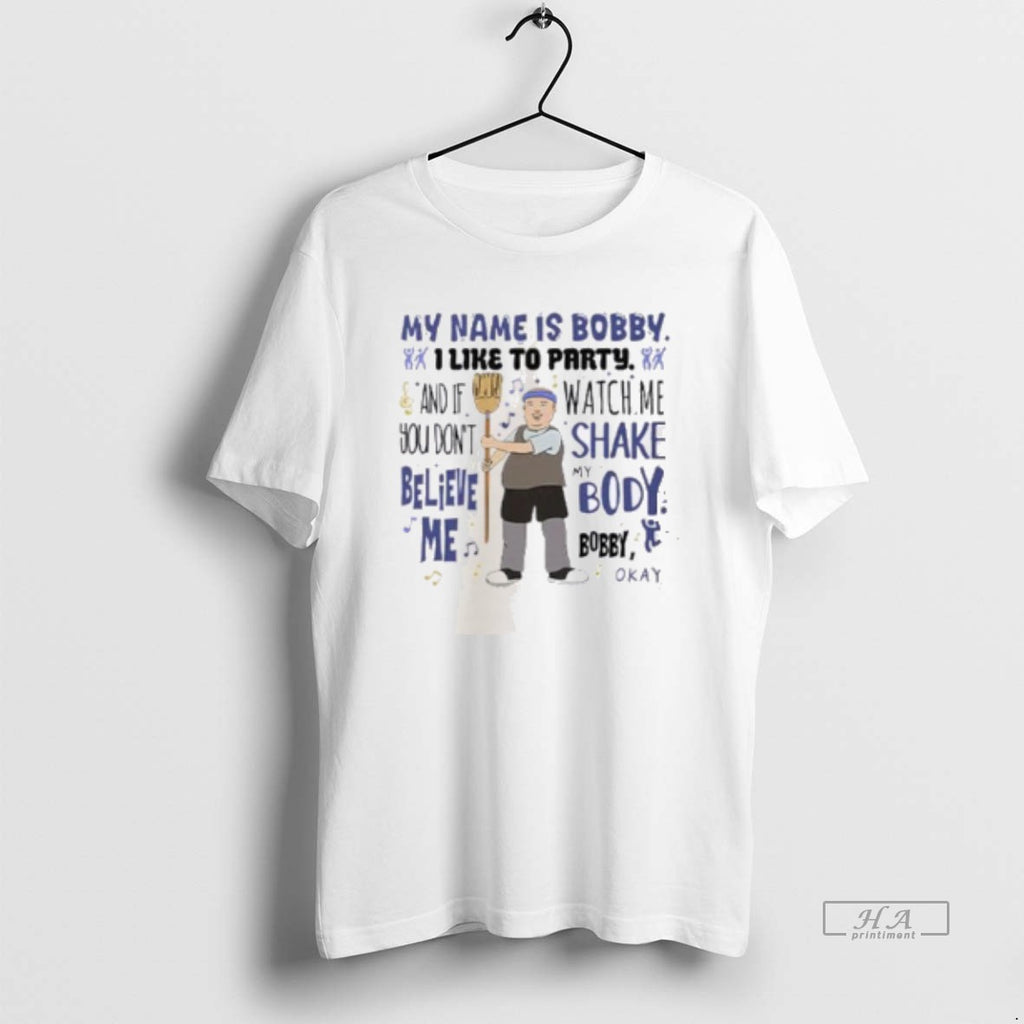 Trendy My Name Is Bobby I Like To Party Bobby Hill