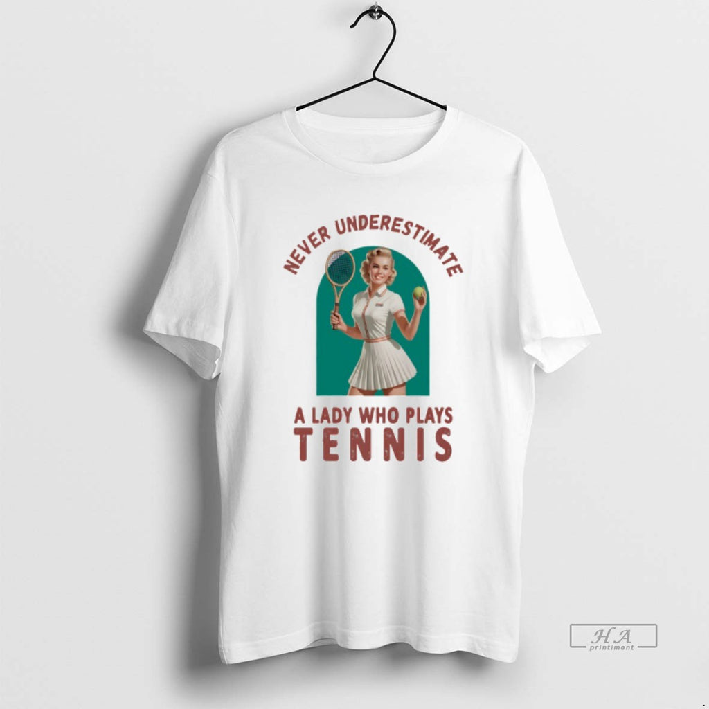 Trendy Never Underestimate A Lady Who Plays Tennis