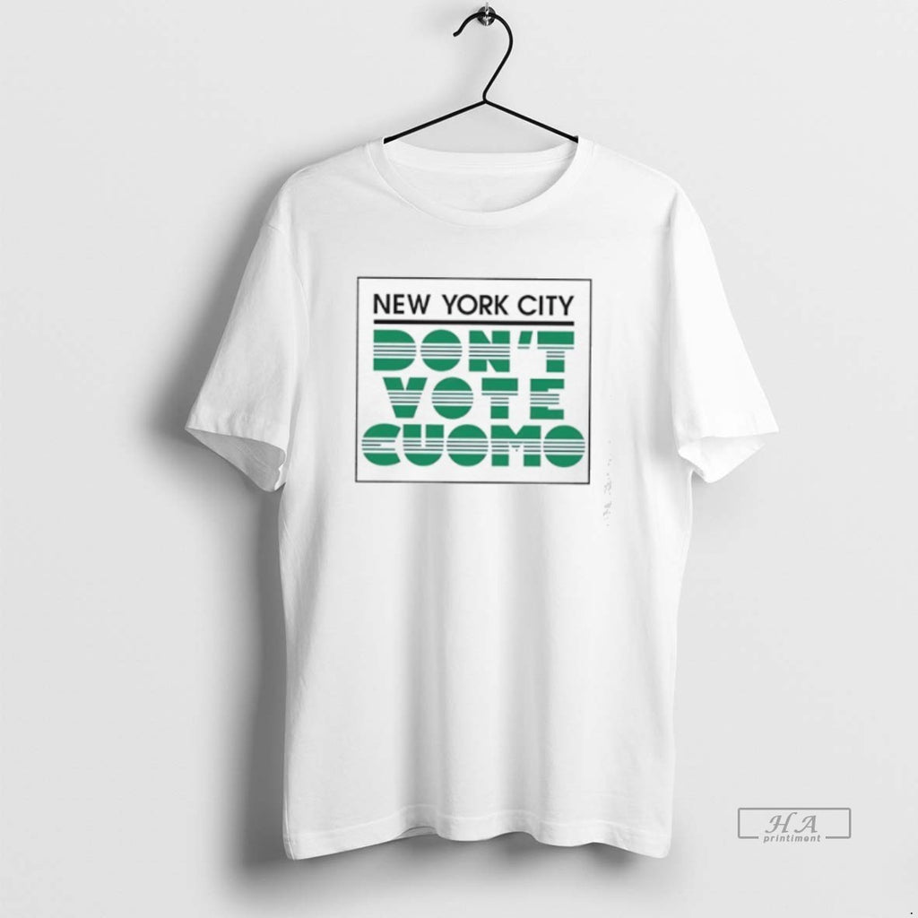 Trendy New York City Dont Vote Cuomo