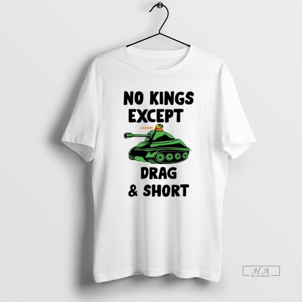 Trendy No Kings Except Drag Short Weeeeee