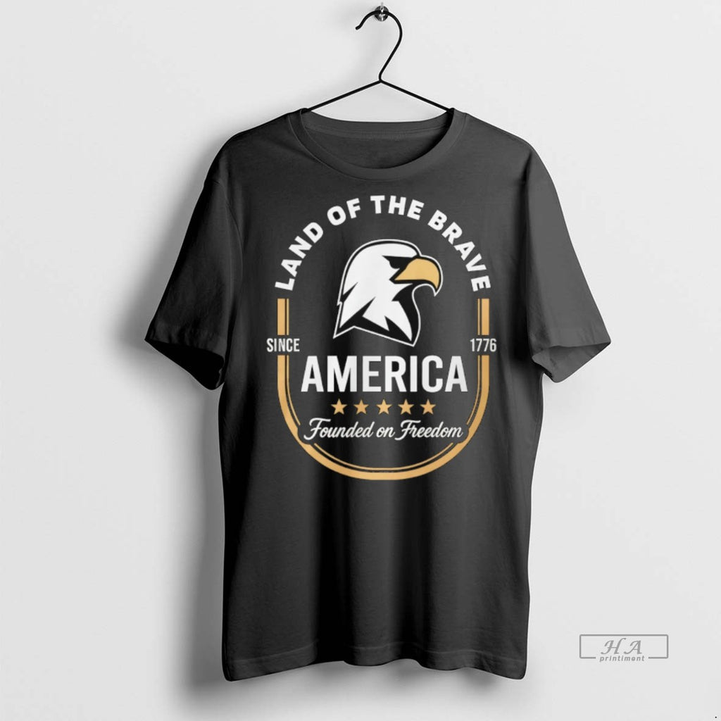 Trendy Official America Founded On Freedom Land Of The Brave Since 1776 Tee Sweater