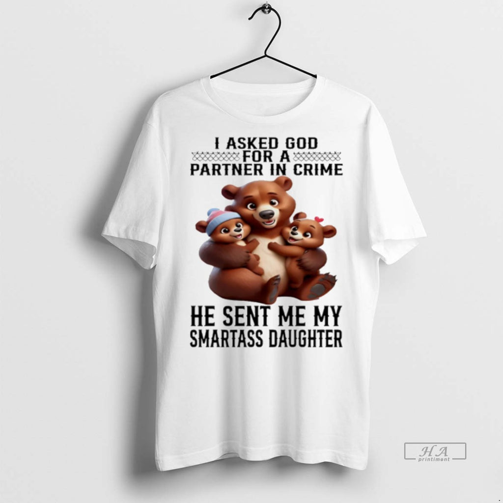 Trendy Official Bear I Asked God For A Partner In Crime He Sent Me My