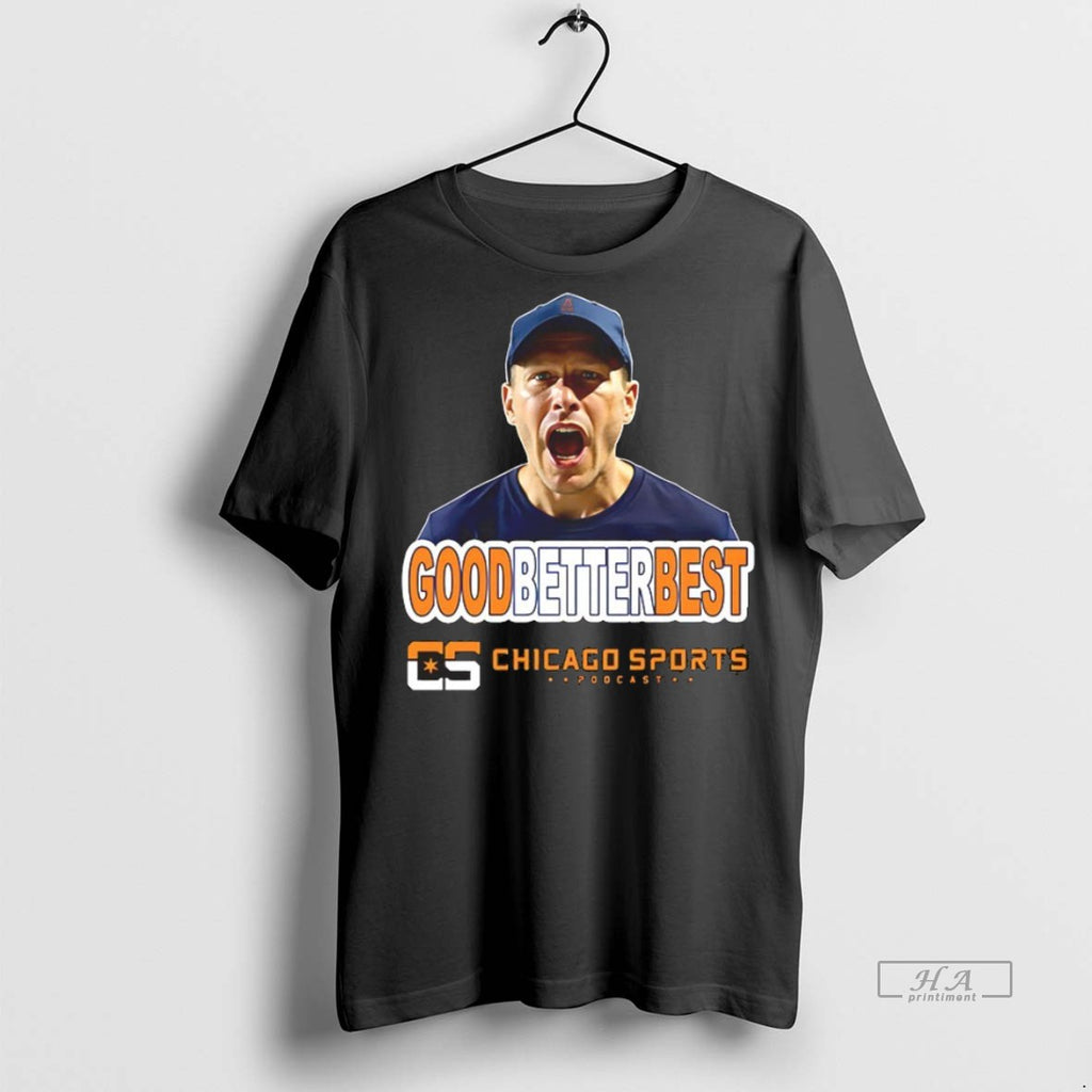 Trendy Official Ben Johnson Good Better Best Chicago Sports Poscast Tee Sweater