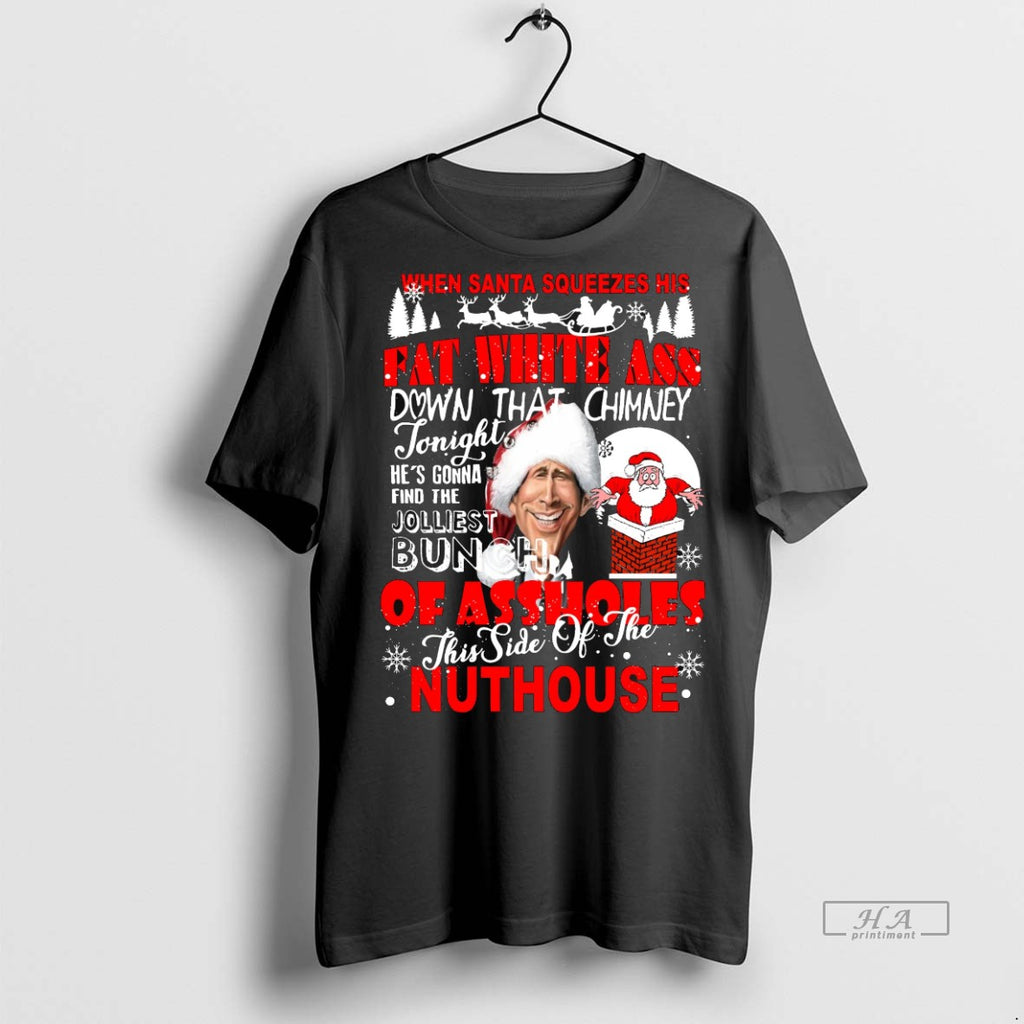 Trendy Official Clark Griswold When Santa Squeezes His Fat White Ass Shirt 039jqvca7fpe 1 Tee