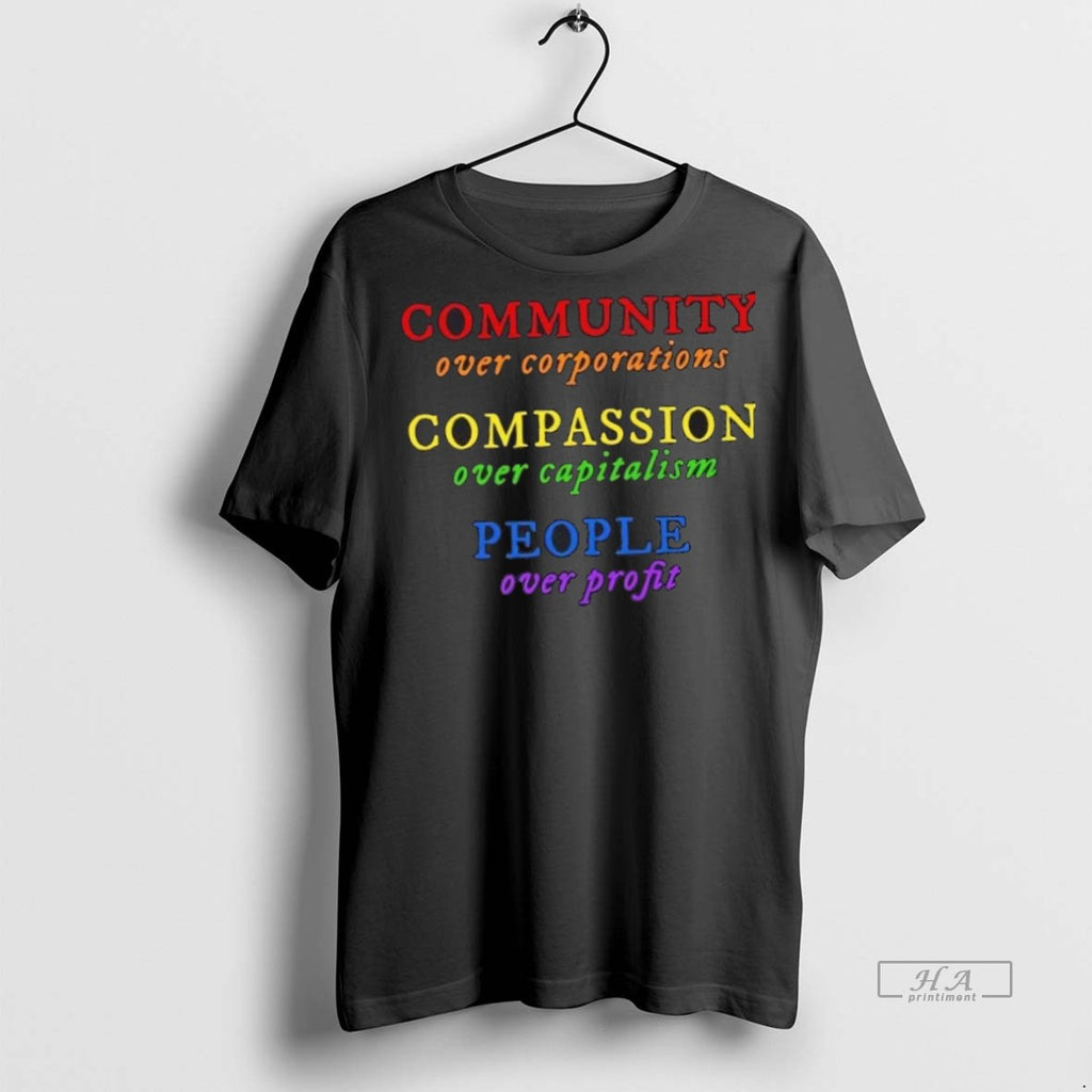 Trendy Official Community Over Corporations Compassion Over Capitalism People Over Profit Tee Sweater