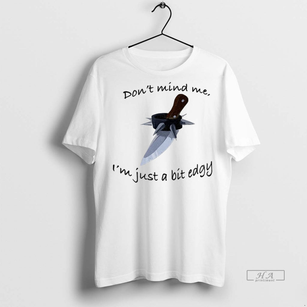 Trendy Official Dont Mind Me Im Just A Bit Edgy Tee Sweater
