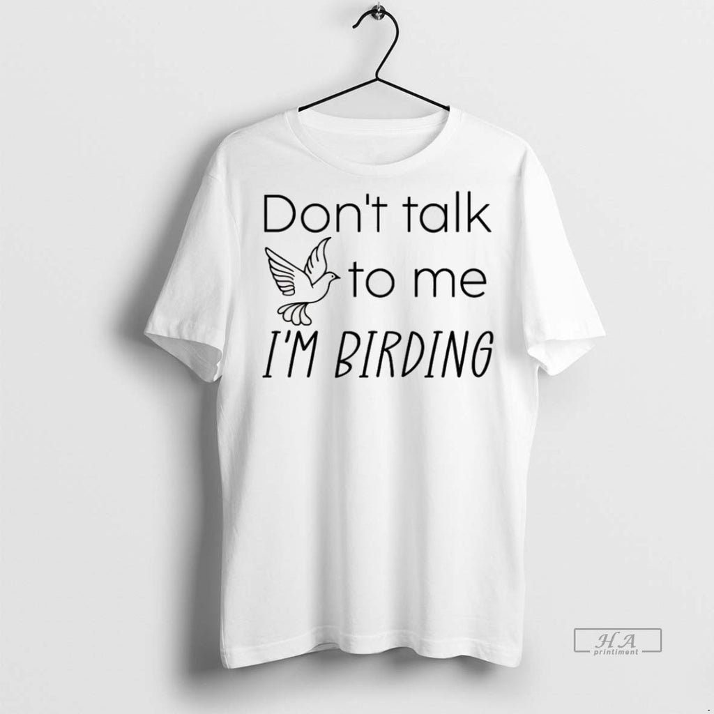 Trendy Official Dont Talk To Me Im Birding Tee Sweater