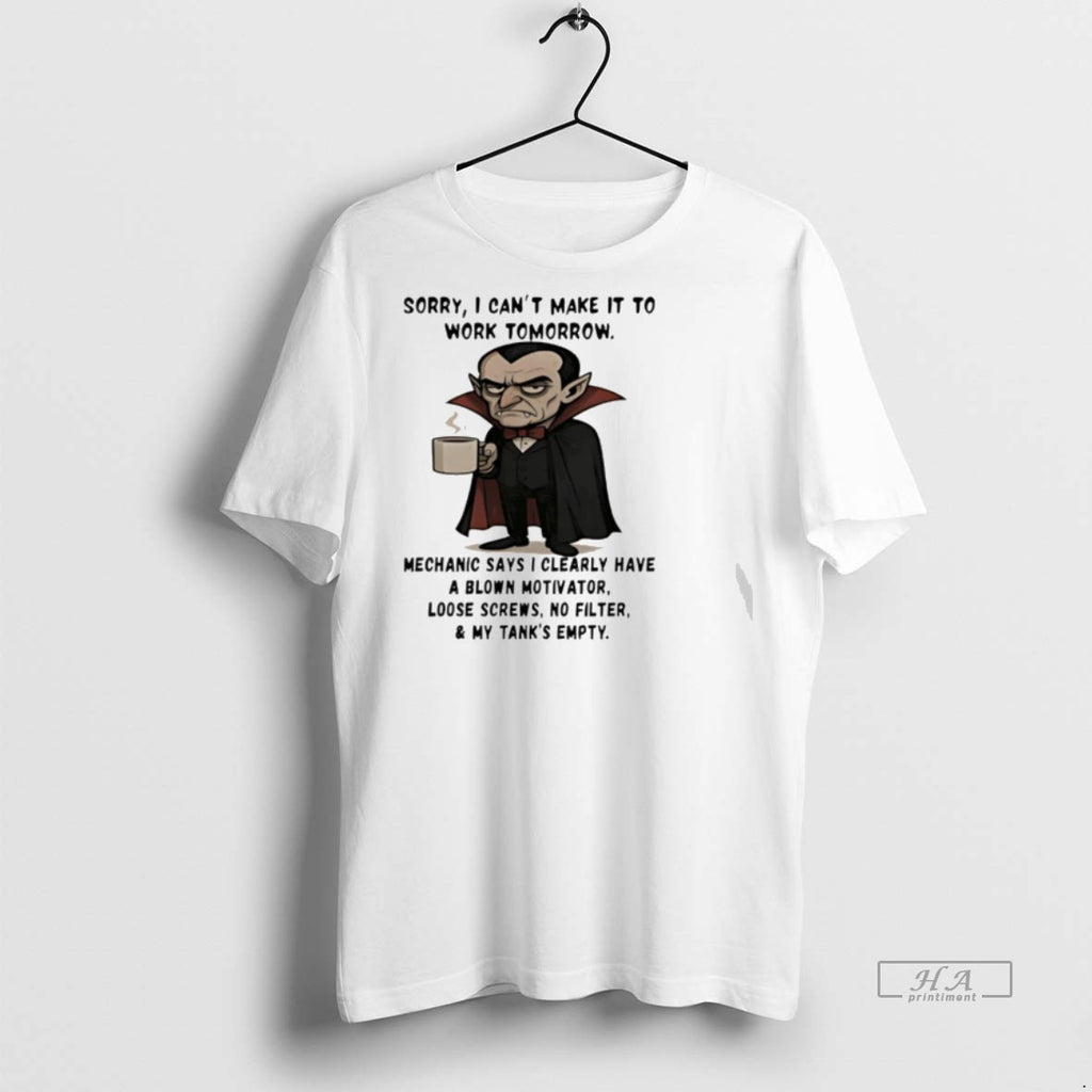 Trendy Official Dracula Sorry I Cant Make It To Work Tomorrow Mechanic Says I Clearly