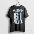 Trendy Official Dump Here 61 Tee Sweater