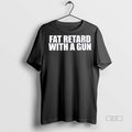 Trendy Official Fat Retard With A Gun Tee Sweater