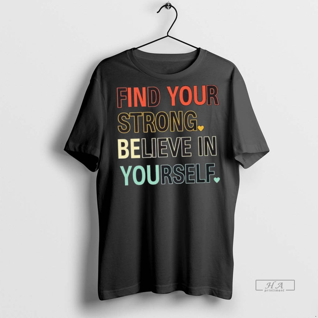 Trendy Official Find Your Strong Believe In Yourself Tee Sweater