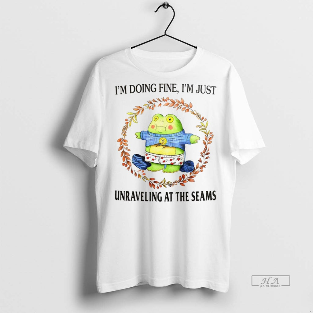 Trendy Official Funny Frog Meme Im Doing Fine Im Just Unraveling At The Seams Tee