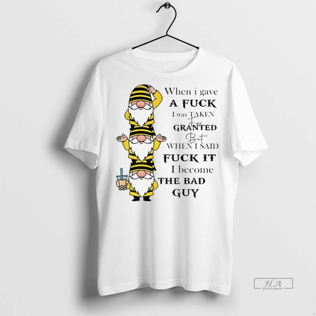 Trendy Official Gnome When I Gave A Fuck I Was Taken For Granted But When