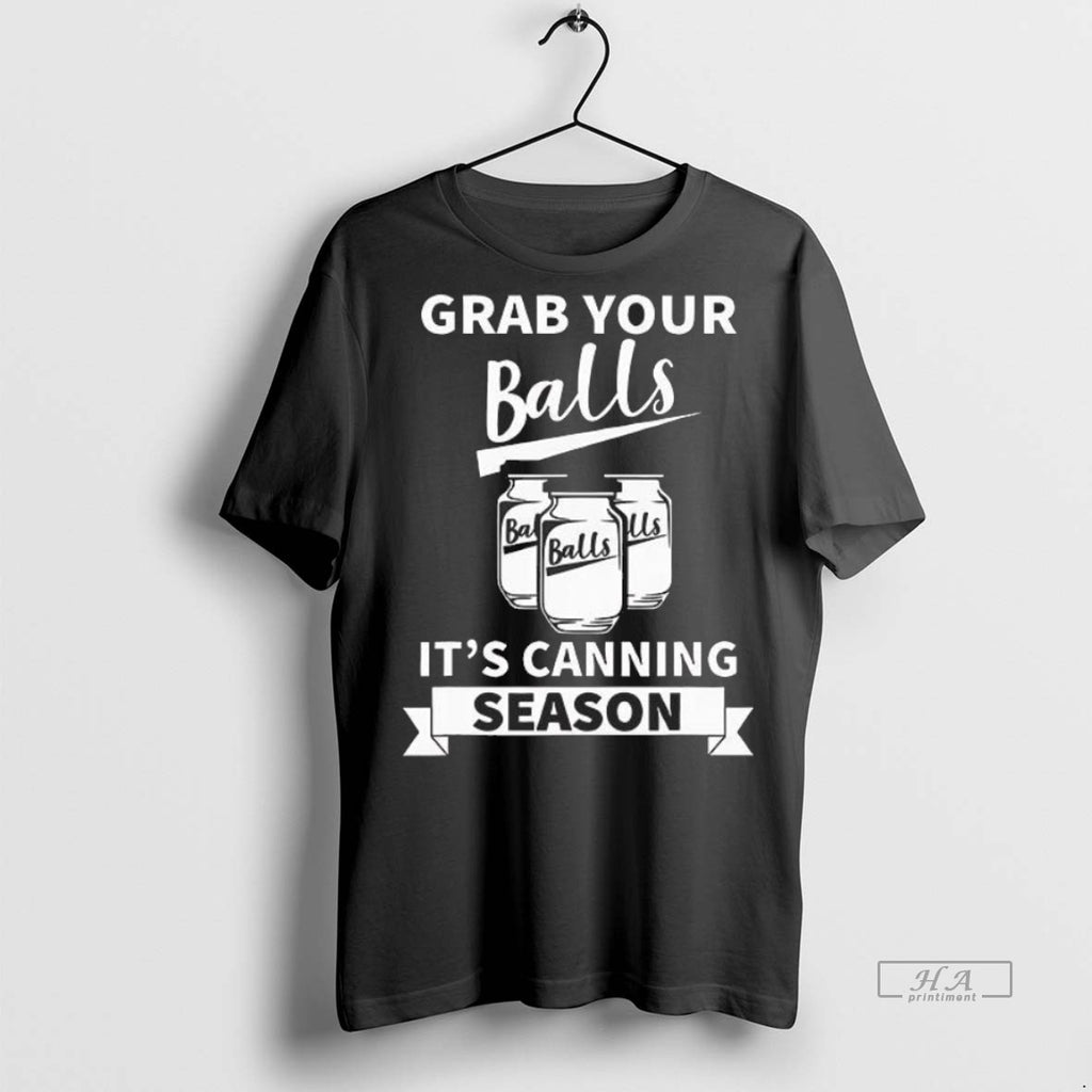 Trendy Official Grab Your Balls Its Canning Season Tee Sweater