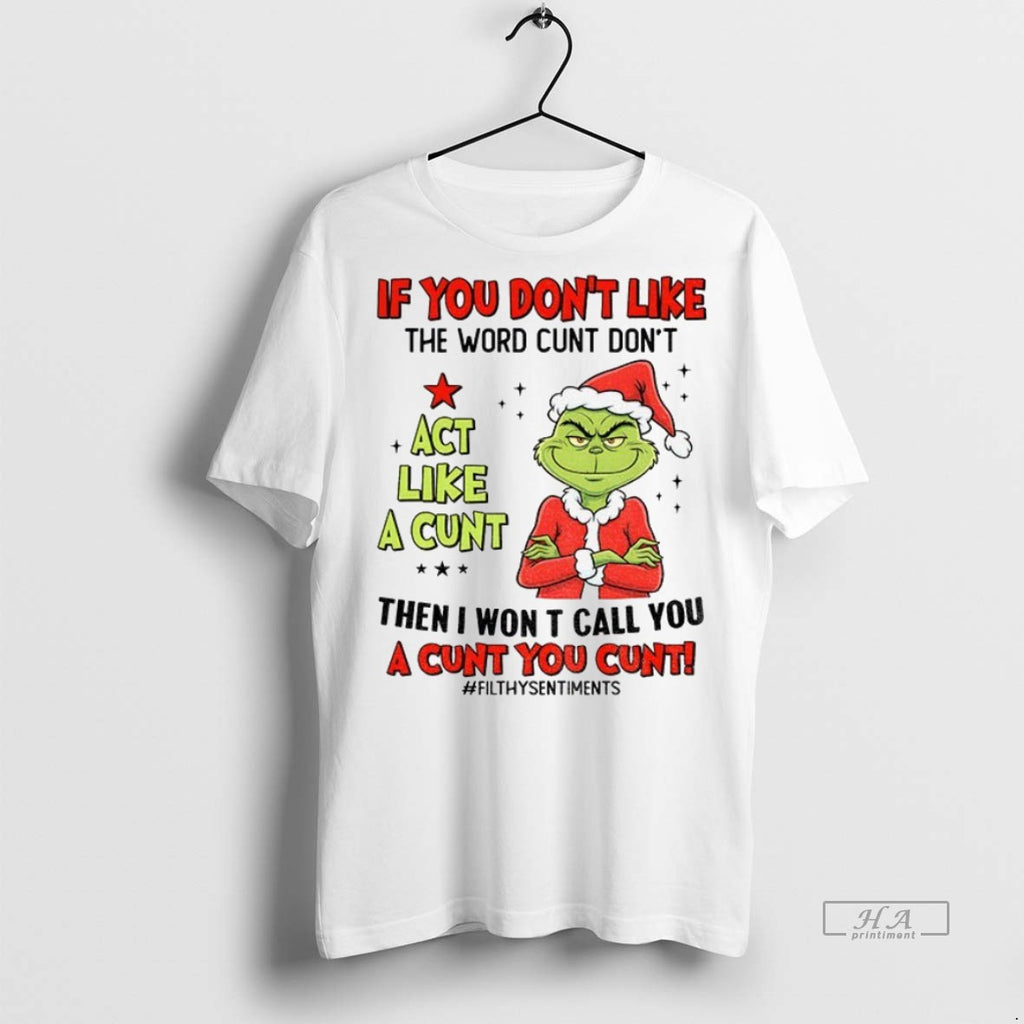 Trendy Official Grinch Santa Hat If You Dont Like The Word Cunt Dont Act Like