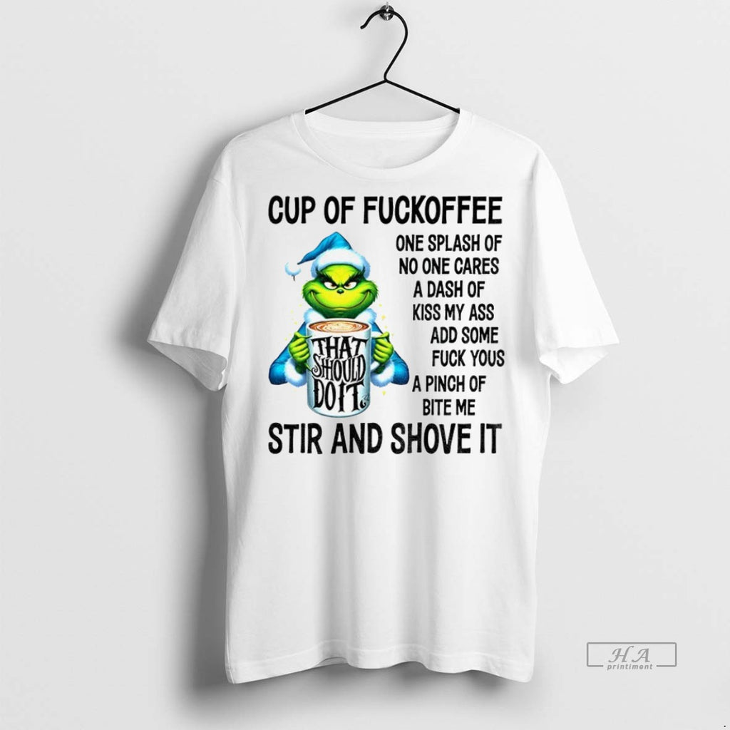 Trendy Official Grinch Cup Of Fuckoffee One Splash Of No One Cares A Dash Of
