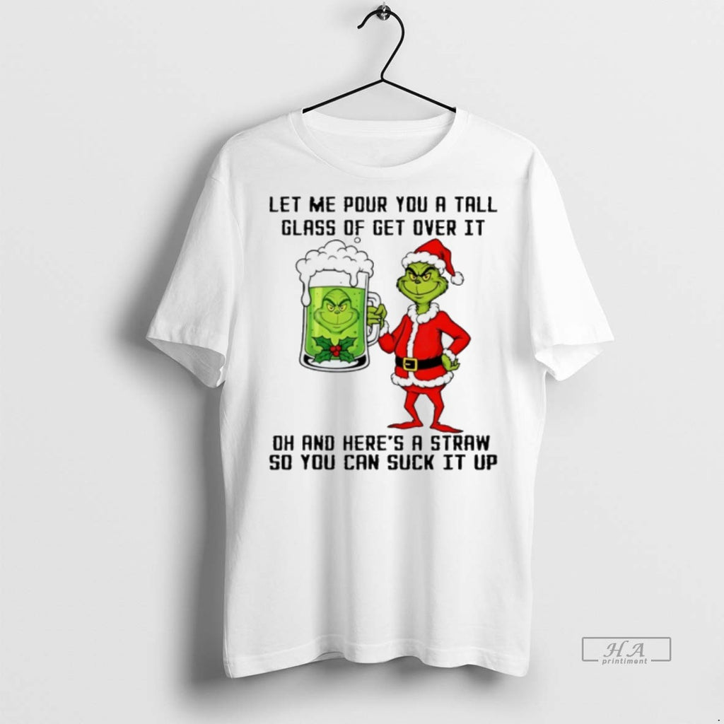 Trendy Official Grinch Drink Beer Let Me Pour You A Tall Glass Of Get Over