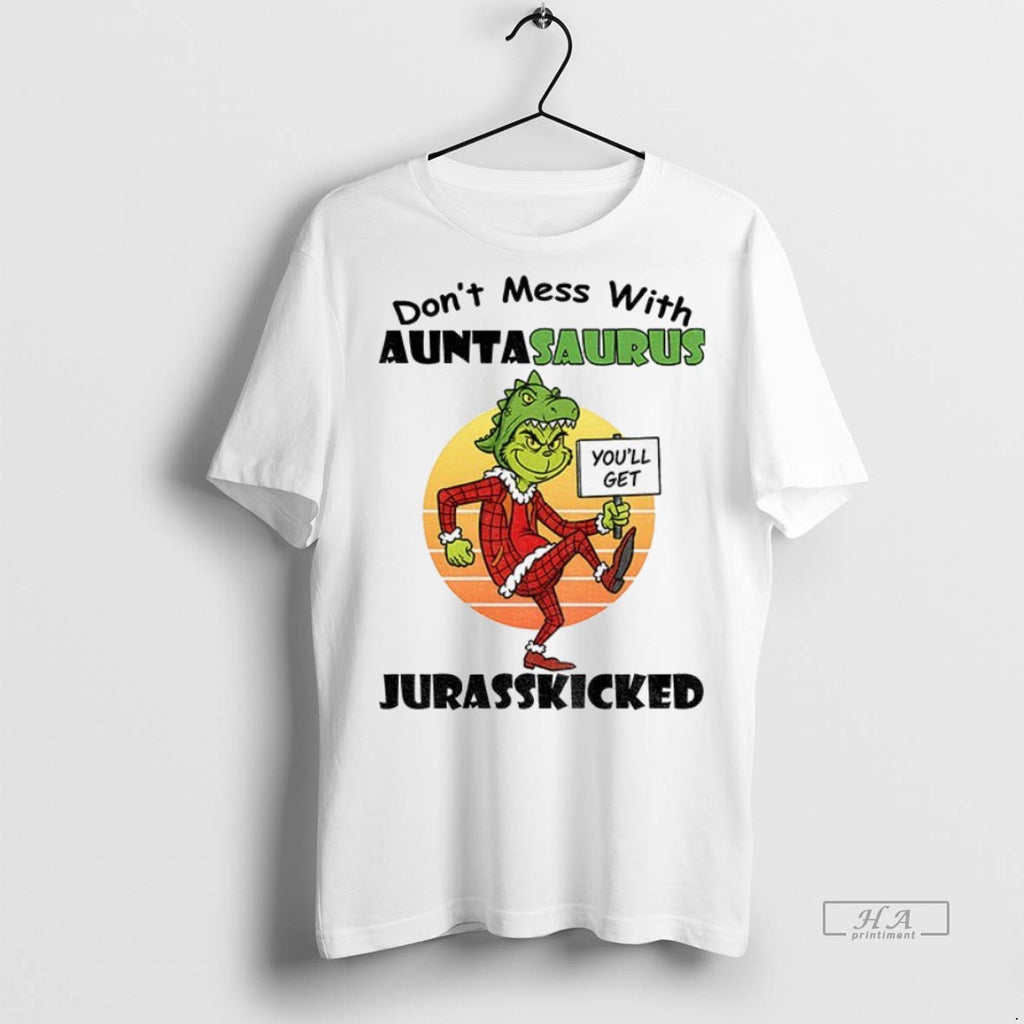 Trendy Official Grinch Youll Get Dont Mess With Auntasaurus Jurasskicked Christmas Tee Sweater