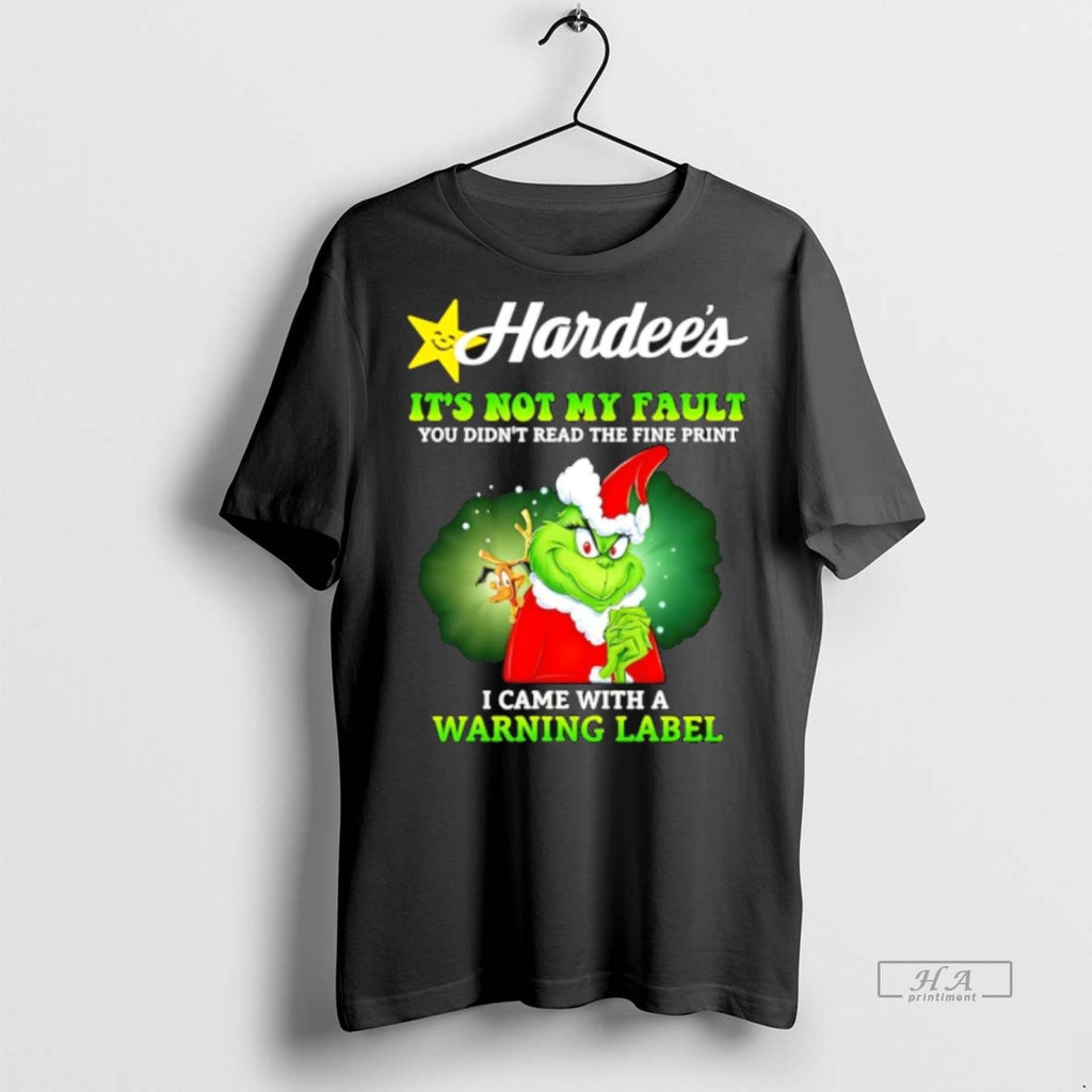 Trendy Official Hardees X Grinch Its Not My Fault You Didnt Read The Fine Print