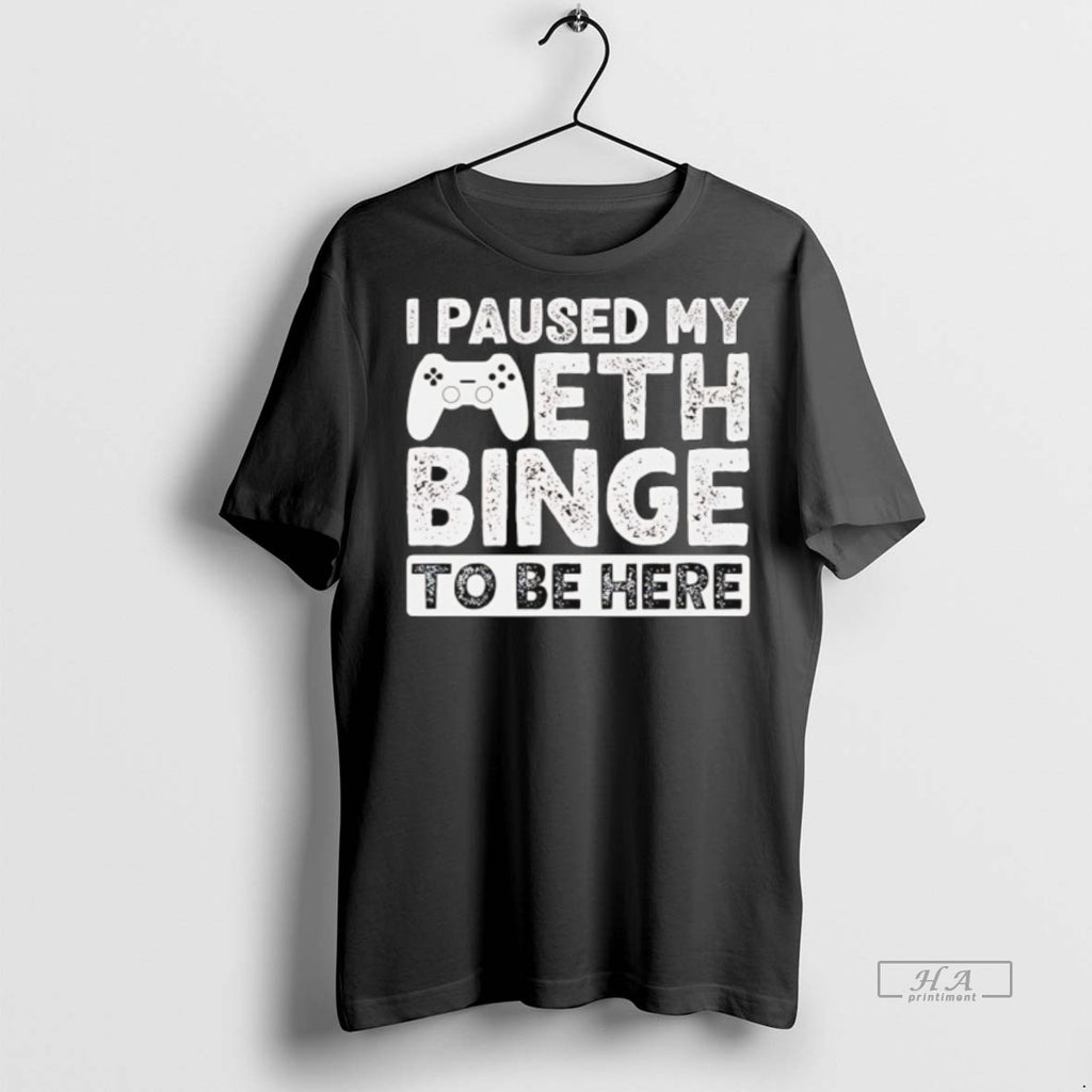Trendy Official I Paused My Meth Binge To Be Here Game Tee Sweater