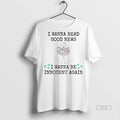 Trendy Official I Wanna Read Good News I Wanna Be Innocent Again Tee Sweater