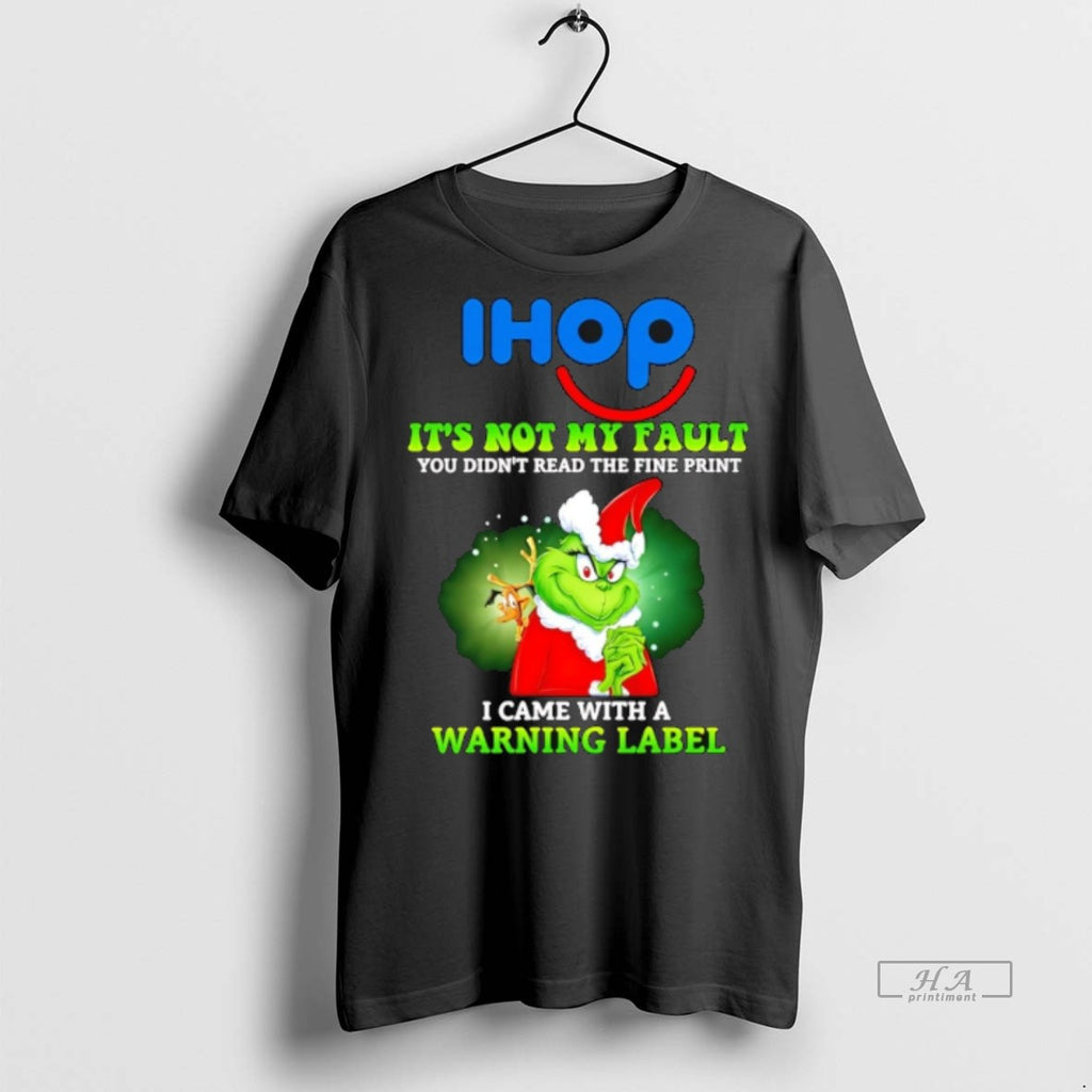 Trendy Official Ihop X Grinch Its Not My Fault You Didnt Read The Fine Print