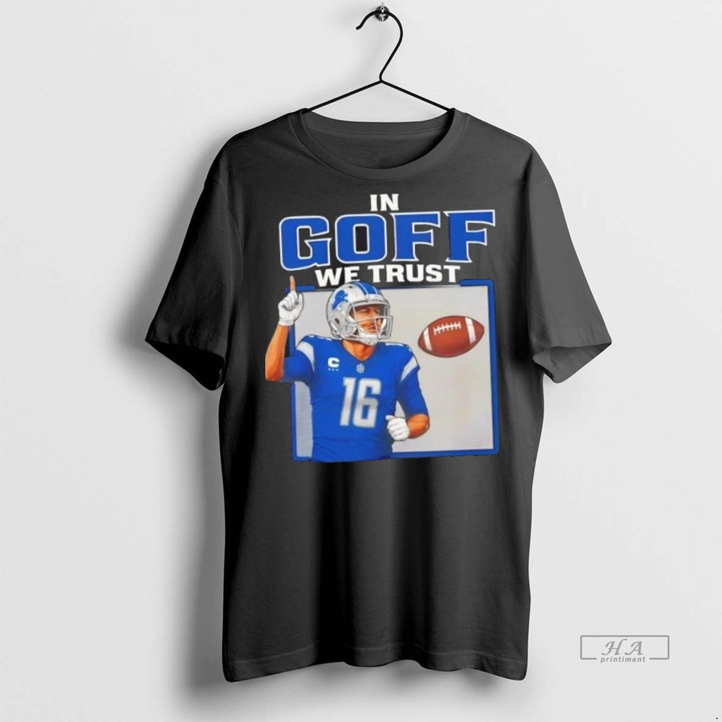 Trendy Official In Goff We Trust Detroit Lions Jared Goff Tee Sweater