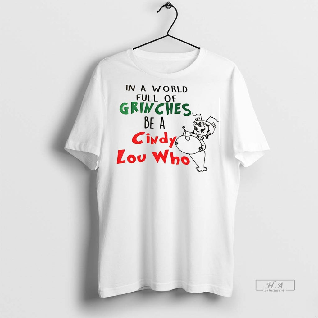 Trendy Official In A World Full Of Grinches Be A Cindy Lou Who Tee Sweater