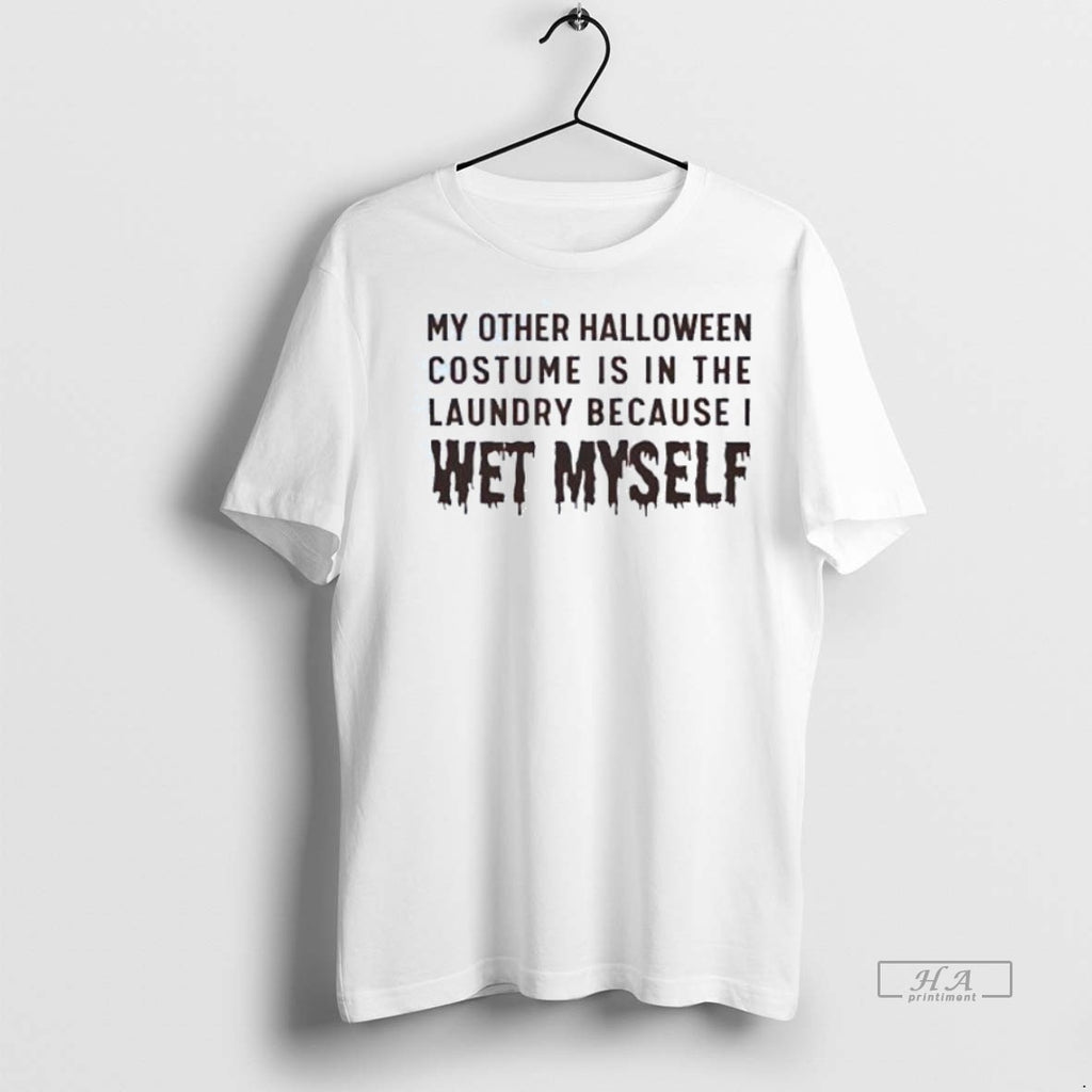Trendy Official My Other Halloween Costume Is In The Laundry Because I Wet Myself Tee
