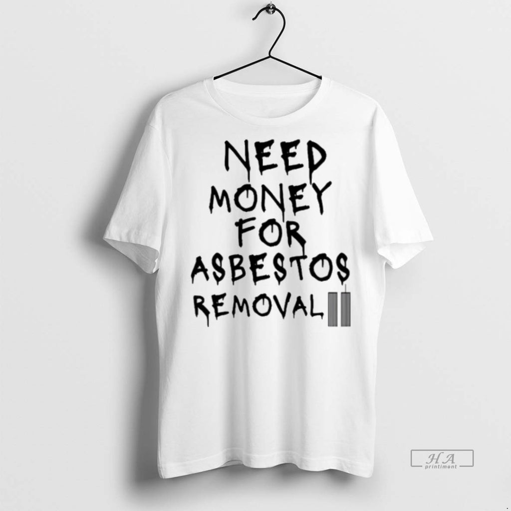 Trendy Official Need Money For Asbestos Removal Tee Sweater